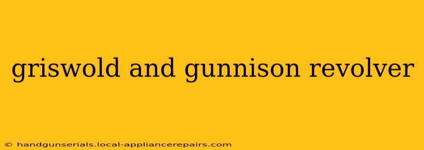 griswold and gunnison revolver