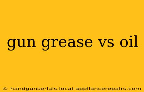 gun grease vs oil