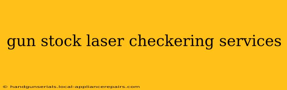 gun stock laser checkering services