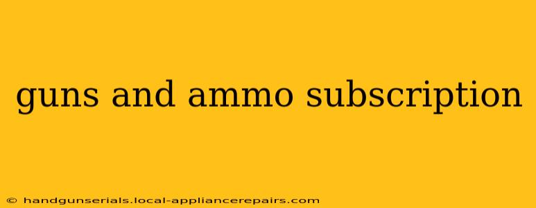 guns and ammo subscription