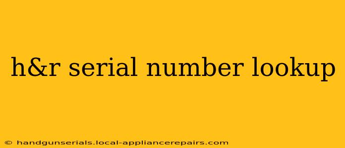 h&r serial number lookup