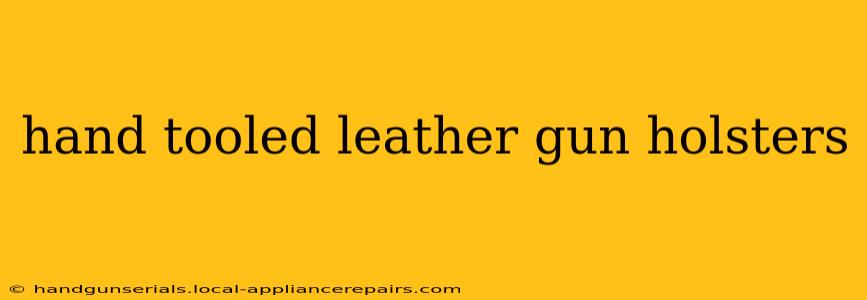 hand tooled leather gun holsters