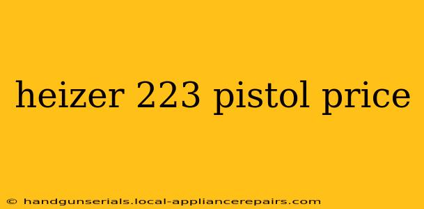 heizer 223 pistol price