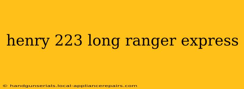 henry 223 long ranger express