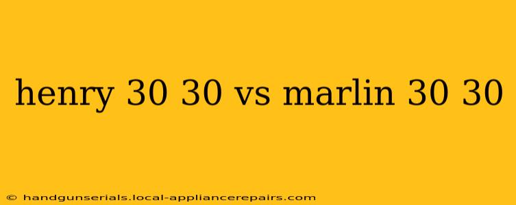 henry 30 30 vs marlin 30 30