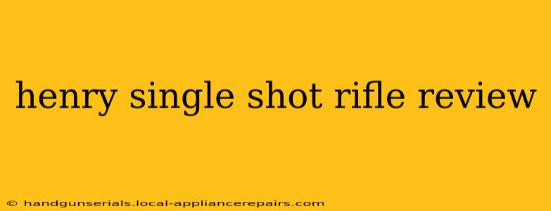 henry single shot rifle review