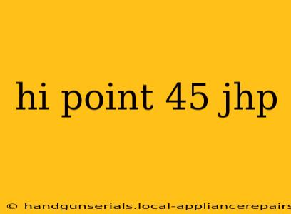 hi point 45 jhp