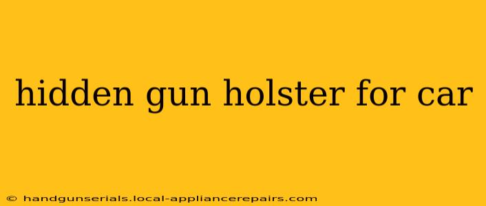 hidden gun holster for car