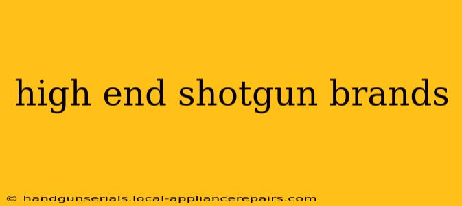 high end shotgun brands