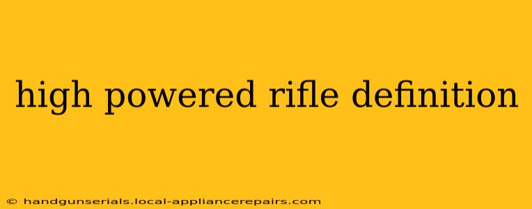 high powered rifle definition