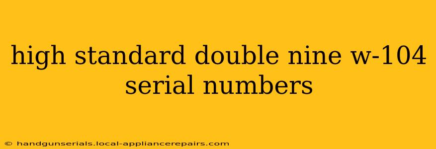 high standard double nine w-104 serial numbers