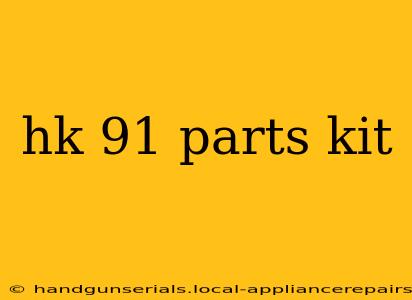 hk 91 parts kit