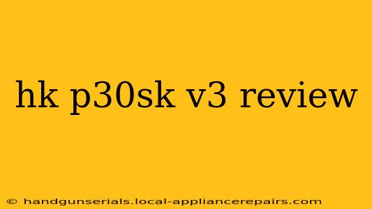 hk p30sk v3 review