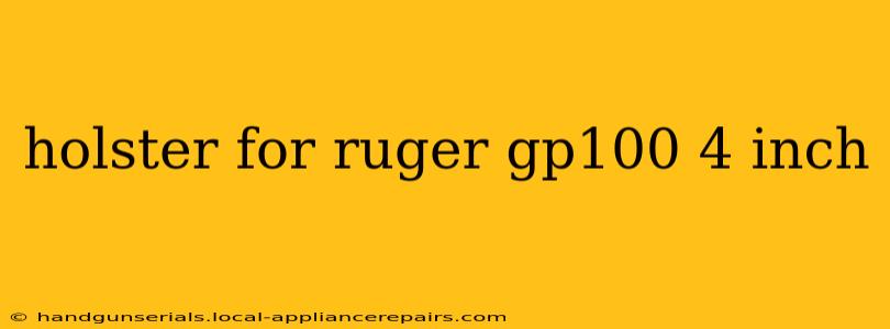 holster for ruger gp100 4 inch