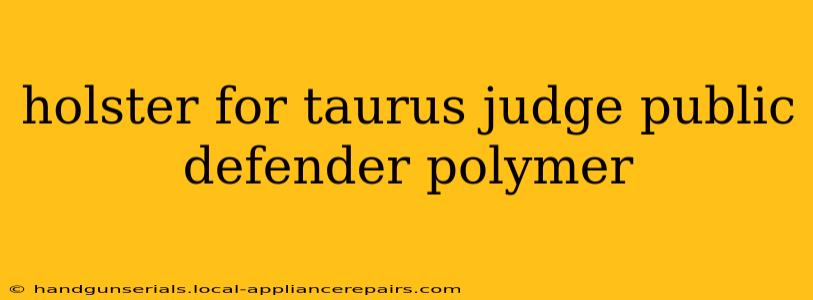 holster for taurus judge public defender polymer