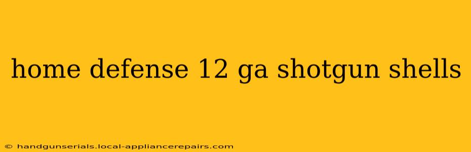 home defense 12 ga shotgun shells