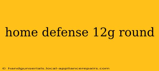 home defense 12g round