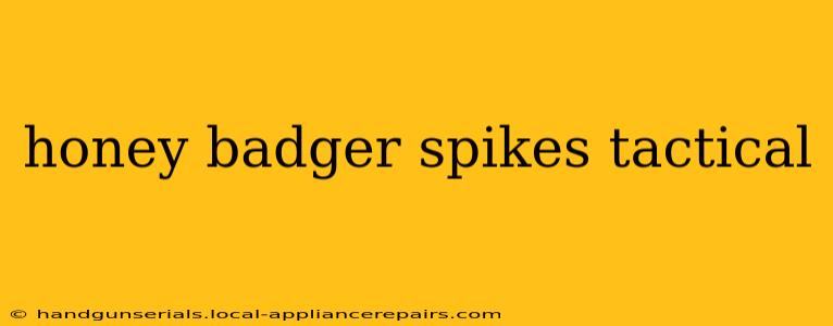 honey badger spikes tactical