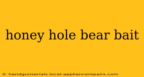 honey hole bear bait