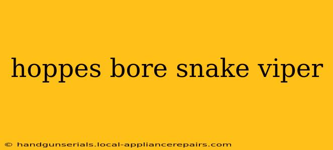 hoppes bore snake viper