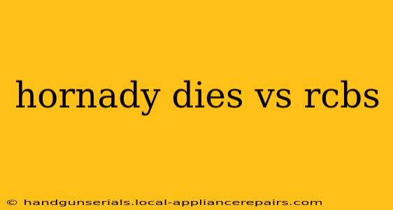 hornady dies vs rcbs