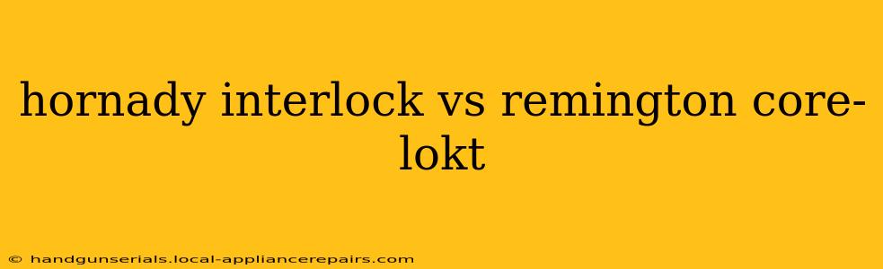 hornady interlock vs remington core-lokt