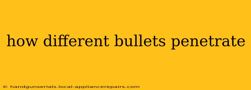 how different bullets penetrate