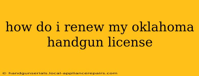 how do i renew my oklahoma handgun license