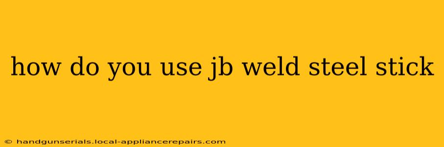 how do you use jb weld steel stick