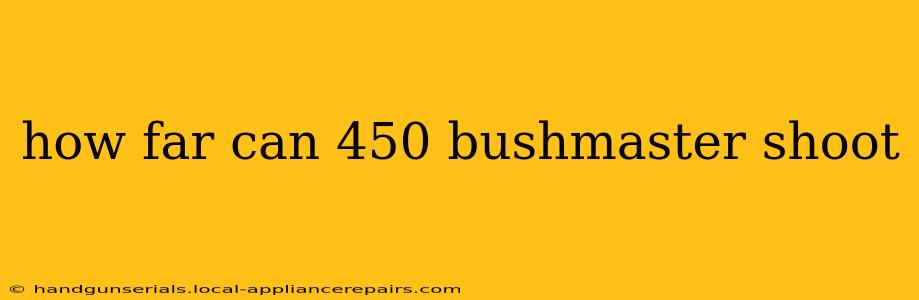 how far can 450 bushmaster shoot