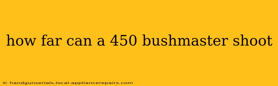 how far can a 450 bushmaster shoot