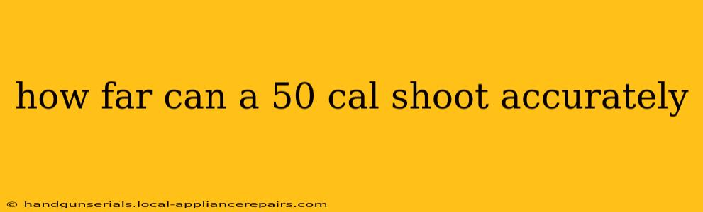 how far can a 50 cal shoot accurately