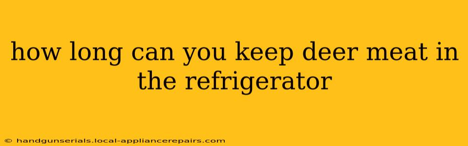 how long can you keep deer meat in the refrigerator