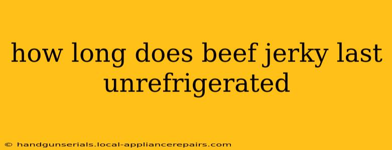 how long does beef jerky last unrefrigerated