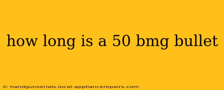 how long is a 50 bmg bullet