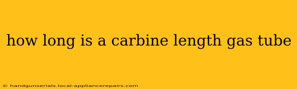 how long is a carbine length gas tube