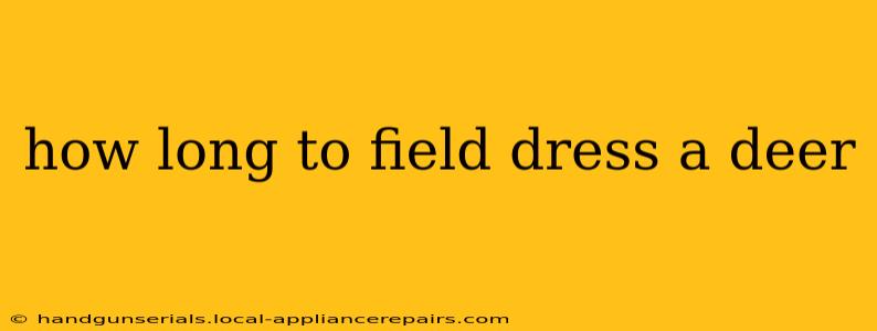 how long to field dress a deer