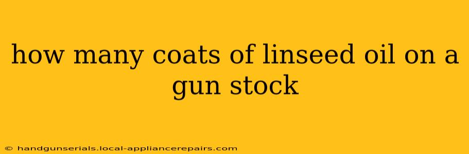 how many coats of linseed oil on a gun stock