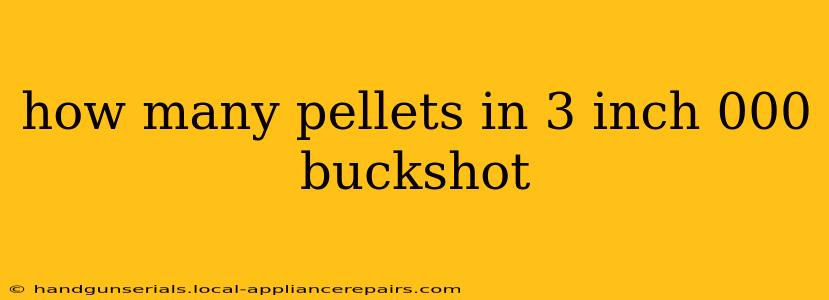 how many pellets in 3 inch 000 buckshot