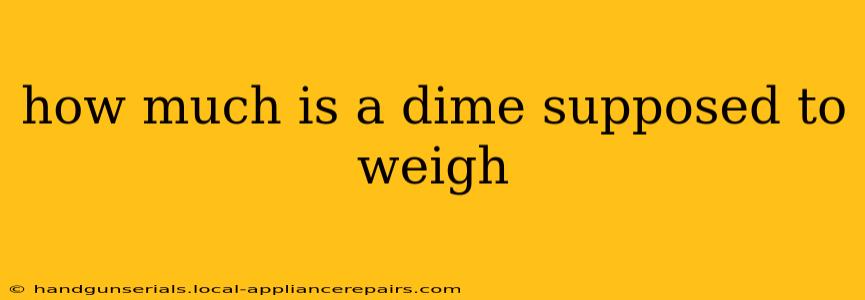 how much is a dime supposed to weigh