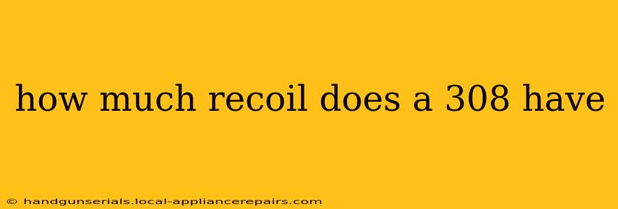 how much recoil does a 308 have