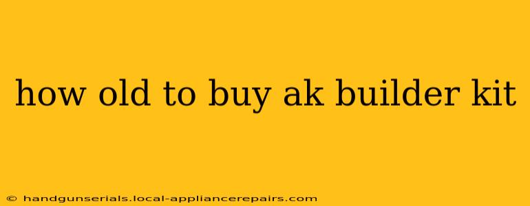 how old to buy ak builder kit