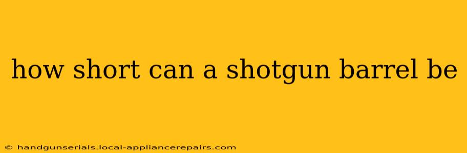 how short can a shotgun barrel be