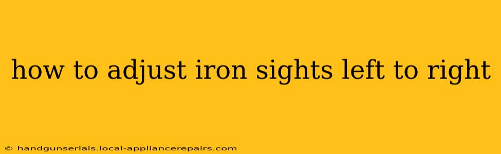 how to adjust iron sights left to right