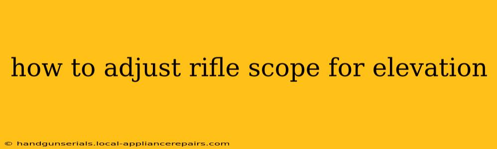 how to adjust rifle scope for elevation