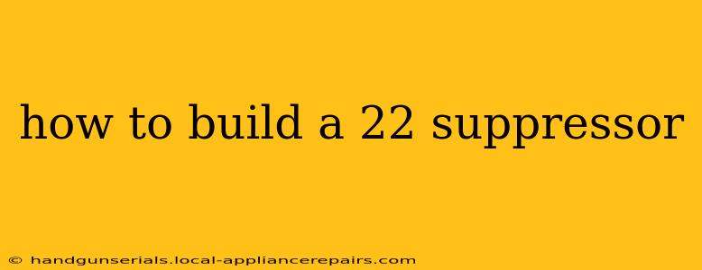 how to build a 22 suppressor