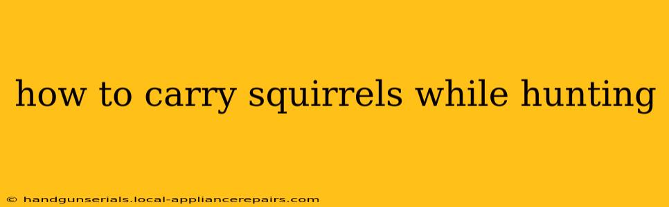 how to carry squirrels while hunting