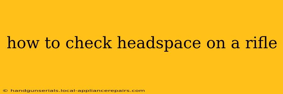 how to check headspace on a rifle