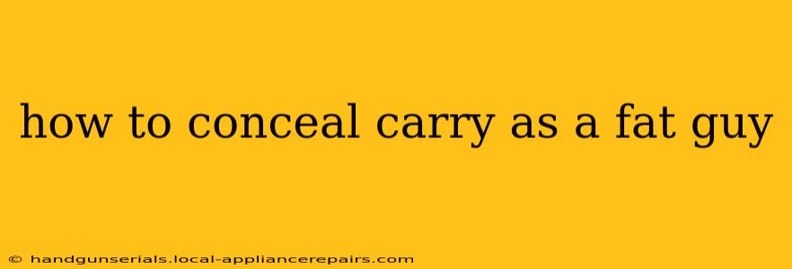 how to conceal carry as a fat guy