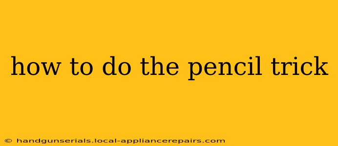 how to do the pencil trick